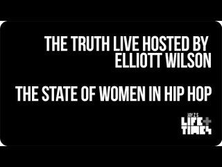 The State of Women In Hip Hop - THE TRUTH LIVE With Elliott Wilson