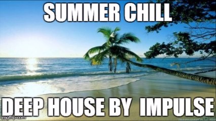Summer chill deep house by DJ Impulse