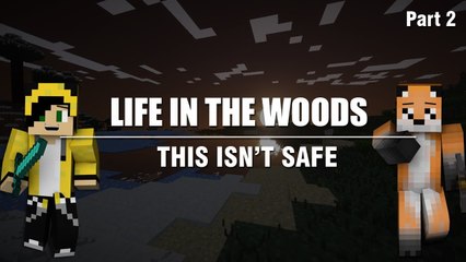 Minecraft Life In The Woods :: Ep 2 - THIS ISN'T SAFE