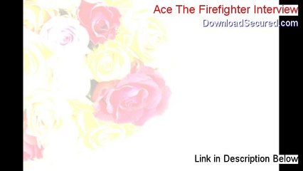 Ace The Firefighter Interview Reviewed (Video Review)