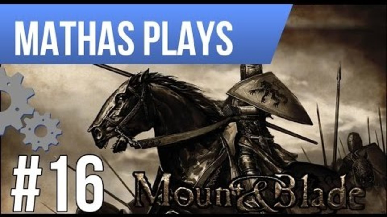 LETS PLAY MOUNT & BLADE: WARBAND | EPISODE 16