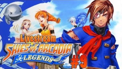 Skies of Arcadia: Legends | Livestream! - Part 9