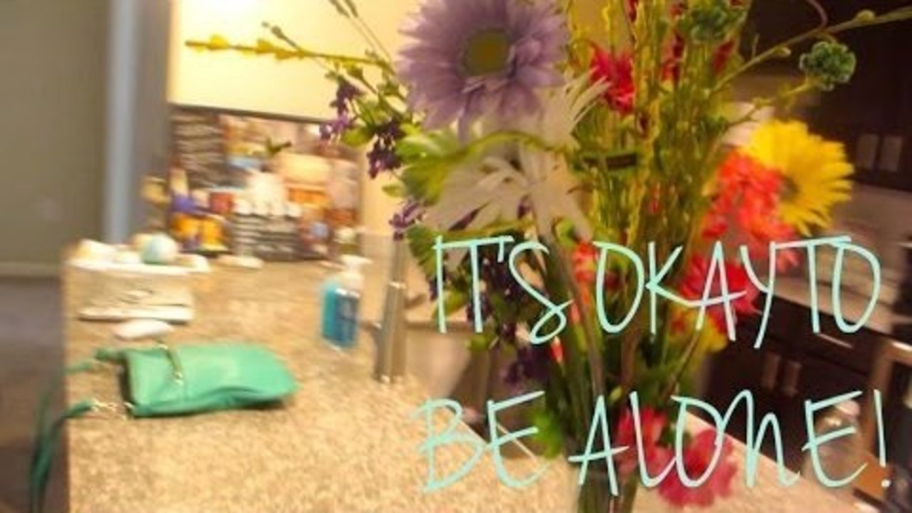 BEING ALONE IS OKAY!!
