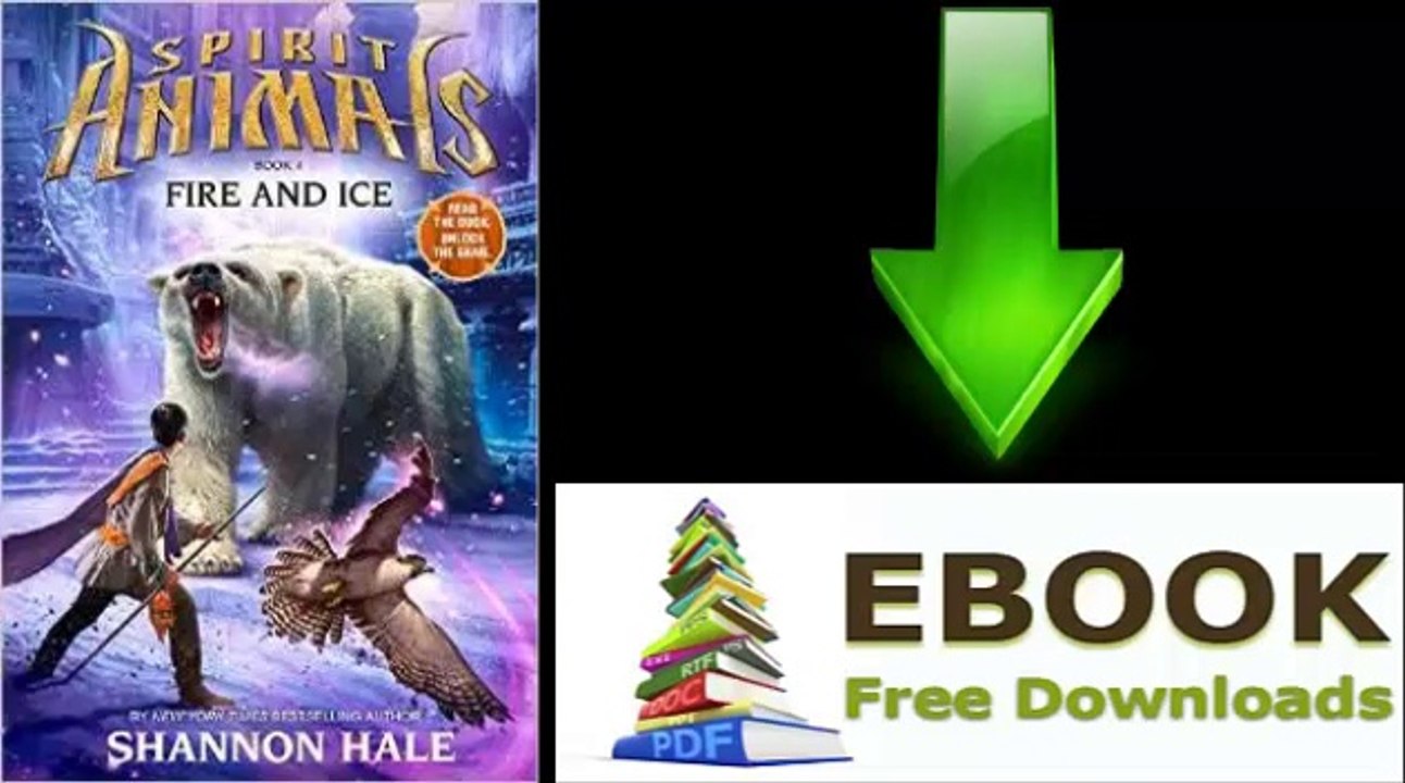 [Download eBook] Spirit Animals: Book 4: Fire and Ice by Shannon Hale
