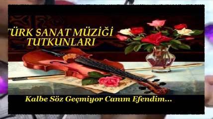 Kalbe söz geçmiyor canım efendim.......