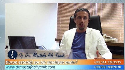 Op. Dr. Mustafa Ali Yanık burun estetiği zor bir ameliyatmıdır ?