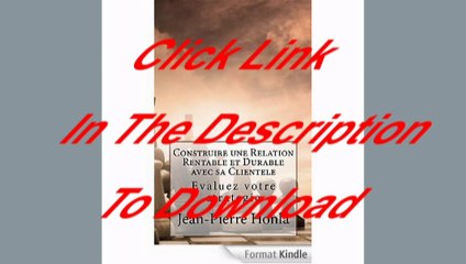 [Free PDF] Construire une Relation Rentable et Durable avec sa Clientele: Evaluez votre Strategie Author Jean-Pierre Honla