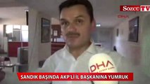 AKP'li Başkana yumruklu saldırı