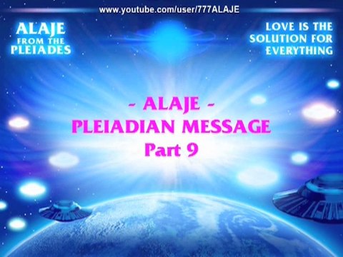 Alaje - Partie 9 - Pleiadian Alien Message (VOSTFR)