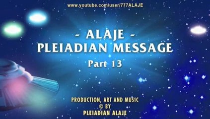 Alaje - Partie 13 - Pleiadian Alien Message (VOSTFR)