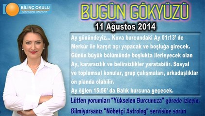 BAŞAK Burcu, GÜNLÜK Astroloji Yorumu 11 Ağustos 2014, Astrolog DEMET BALTACI Bilinç Okulu