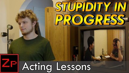 Stupidity in Progress - Acting Lessons