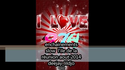 enchainements slows l'ile de la réunion aout 2014 deejay_lildjo