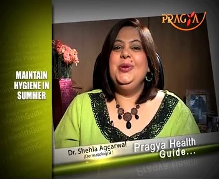 Tips For Maintaining Hygiene In Summer-Dr. Shehla aggarwal(Dermatologist)