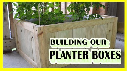 Our Container Garden | Building The Planters Pt:1