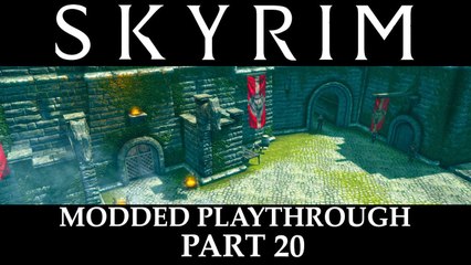 Skyrim Modded Playthrough - Part 20