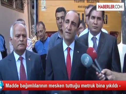 Madde bağımlılarının mesken tuttuğu metruk bina yıkıldı -