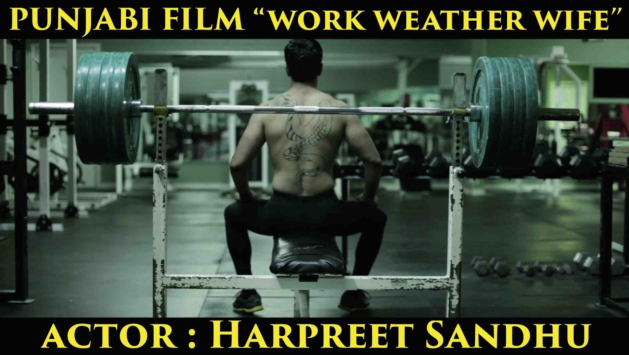 First Look- Punjabi Film "Work Weather Wife"-Director Harpreet Sandhu