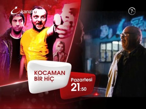 KOCAMAN BİR HİÇ 11 Ağustos Pazartesi akşamı saat 21.50'de Kanaltürk Sinema Kuşağında!