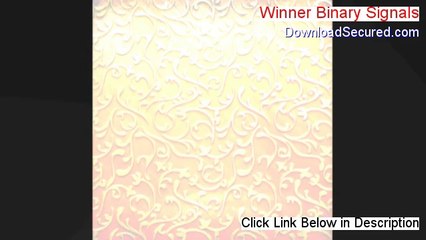 Winner Binary Signals Reviews (Hear my Review)
