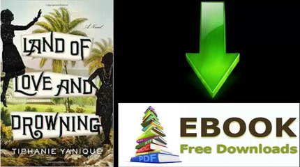 [FREE eBook] Land of Love and Drowning: A Novel by Tiphanie Yanique [PDF/ePUB]