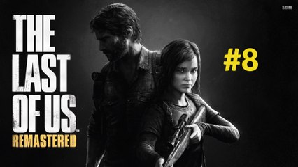 (Finir le Jeu #8) The Last of Us Remastered