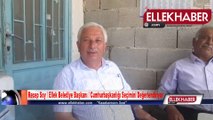Ellek Belediye Başkanı Recep Soy Cumhurbaşkanlığı Seçimini Değerlendiriyor