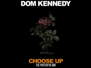 Dom Kennedy - Choose Up