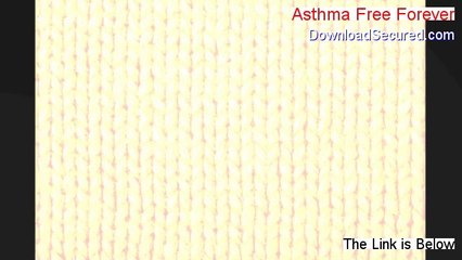 Asthma Free Forever Reviews - Hear my Review (2014)