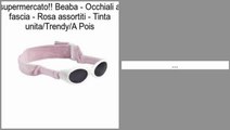 Beaba - Occhiali a fascia - Rosa assortiti - Tinta unita/Trendy/A Pois Recensioni