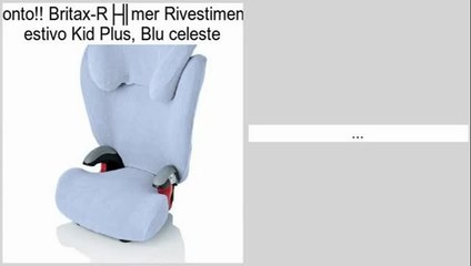Britax-Römer Rivestimento estivo Kid Plus, Blu celeste Recensioni