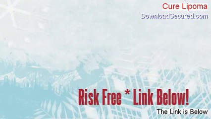 Cure Lipoma Reviews (My Review 2014)