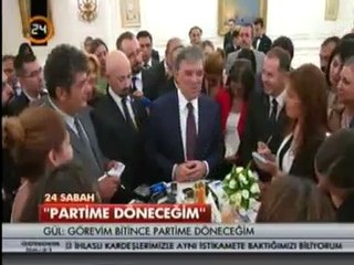 Cumhurbaşkanı Abdullah Gül Görev Süresi Bitince Ak Parti'ye Geri Döneceğini Söyled