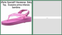 Havaianas  Baby Top,  Scarpine prima infanzia bambina Recensioni
