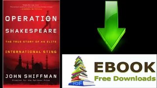 [FREE eBook] Operation Shakespeare: The True Story of an Elite International Sting by John Shiffman [PDF/ePUB]