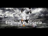 live England vs Nigeria video 13 Aug