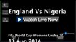 Watch World Cup Womens Under 20 England vs Nigeria Streaming online
