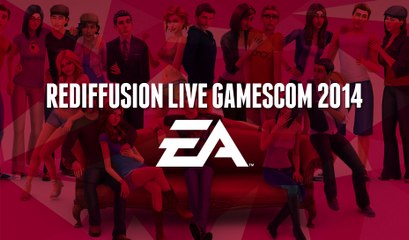 Conférence EA Gamescom 2014 - Rediffusion