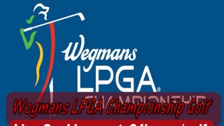 Watch Wegmans LPGA Championship live streaming Golf LPGA Tour 2014