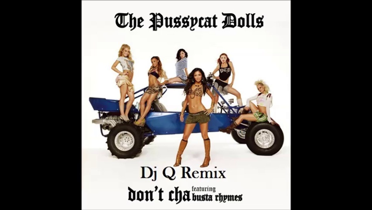 Pussycat Dolls Ft. Busta Rhymes - Don´t Cha 2oo8 (Dj Q Remix)