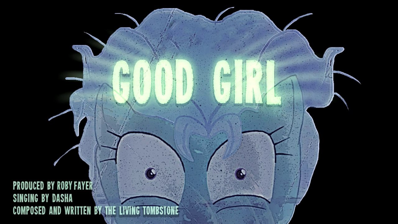 Good Girl - [Dasha and The Living Tombstone]