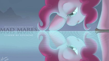 Mad Mares (Mad World Parody by Ember) ~ Cover by Feather