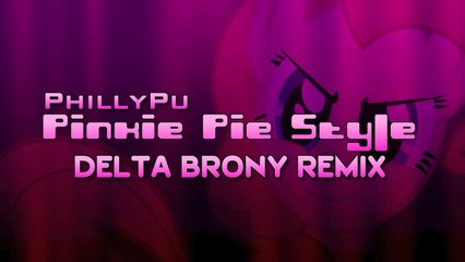 PhillyPu - Pinkie Pie Style (Delta Brony Remix)