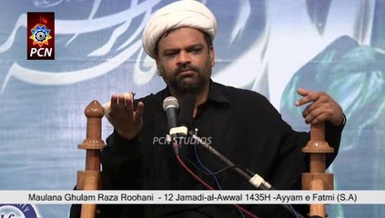 Majlis 2 Ayyam e Fatmi (s.a) 12 Jamadi-al-Awwal 1435H - Maulana Ghulam Raza Roohani (part 2)