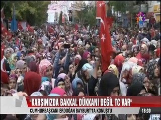 Cumhurbaşkanı Erdoğan Karşınızda bakkal dükkanı değil T.C. var