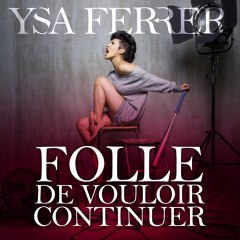 Ysa Ferrer - Folle De Vouloir Continuer (extrait)