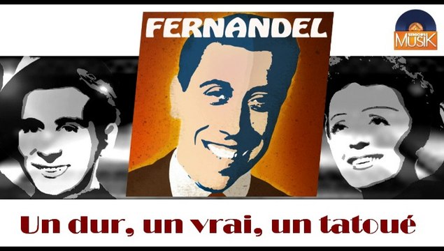 Fernandel - Un dur, un vrai, un tatoué (HD) Officiel Seniors Musik