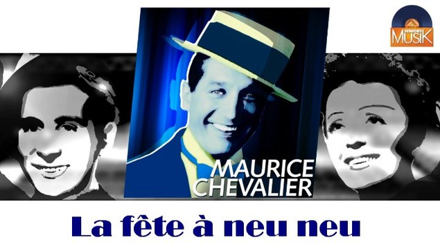 Maurice Chevalier - La fête à neu neu (HD) Officiel Seniors Musik