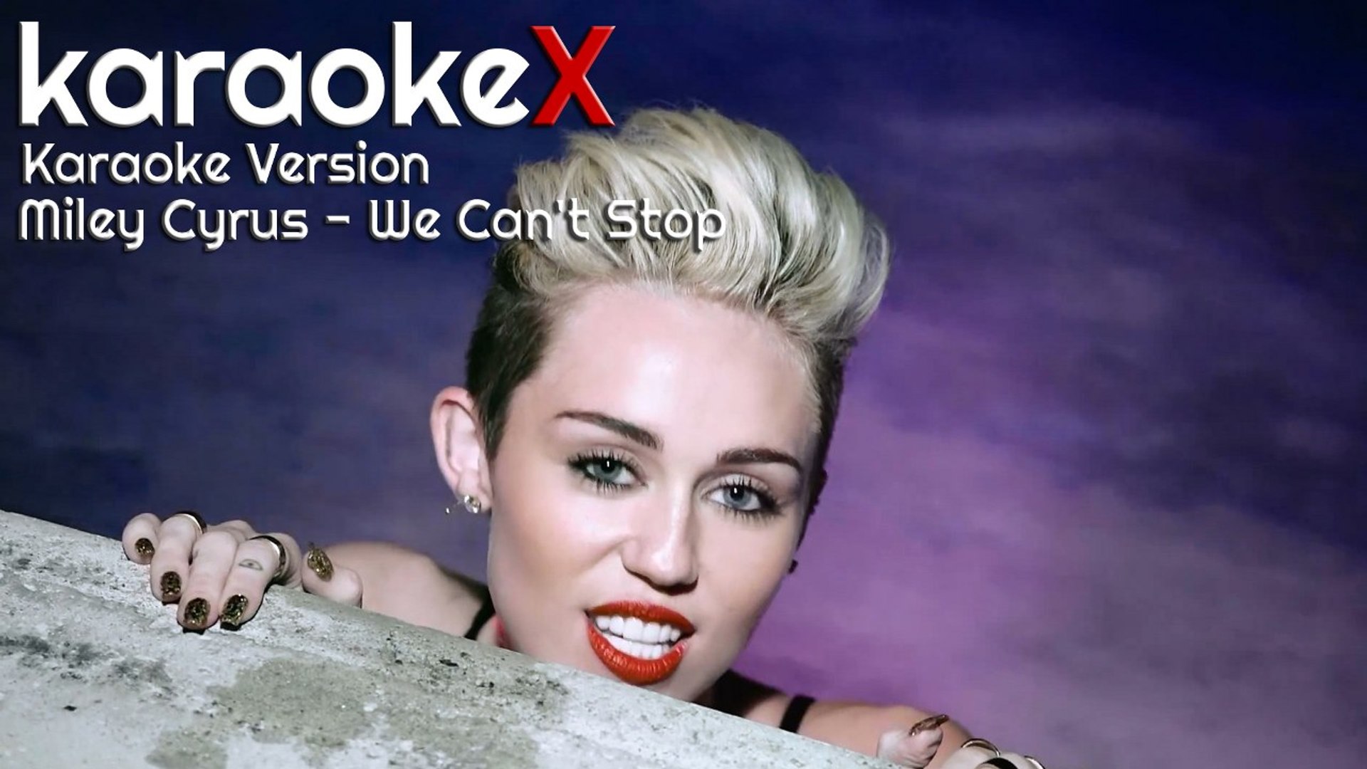 Miley Cyrus - We Can't Stop Karaoke Version (KaraokeX)