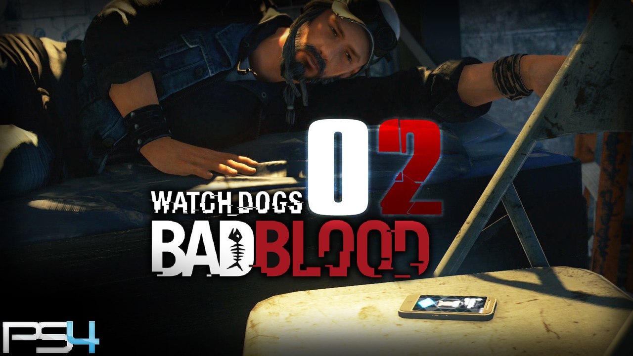 Watch Dogs Bad Blood DLC PS4 - 02 ~ FR ~ LET'S PLAY - Un signal au loin [HD+]